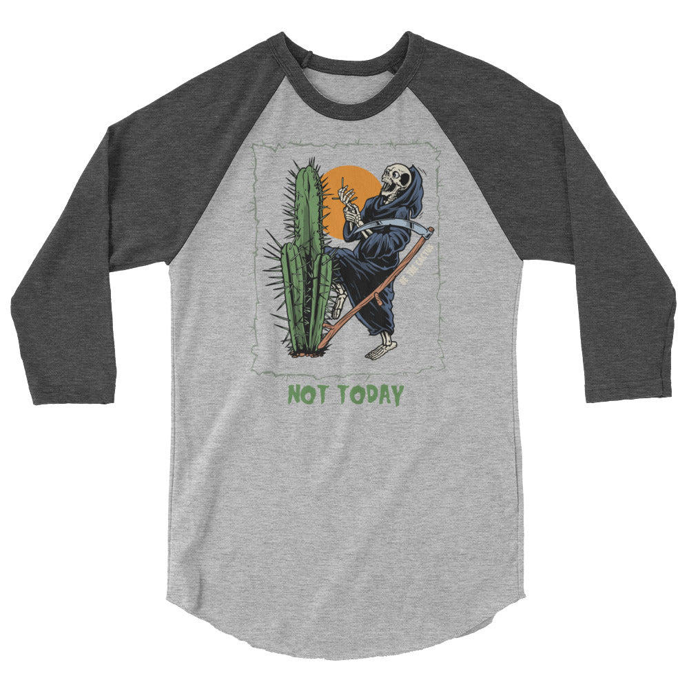 Not Today, Death 3/4 sleeve raglan shirt