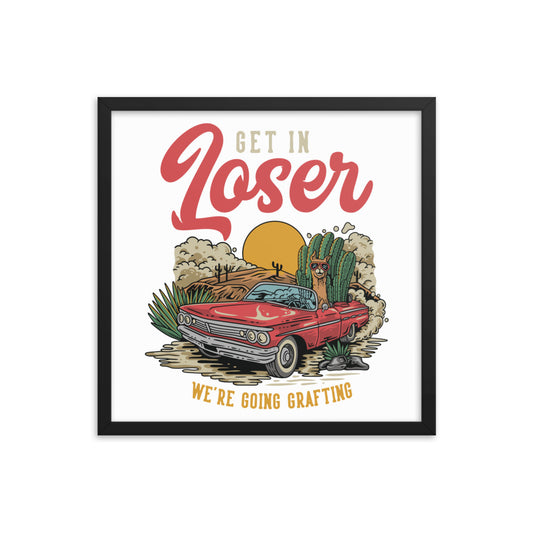 Póster enmarcado Get In Loser