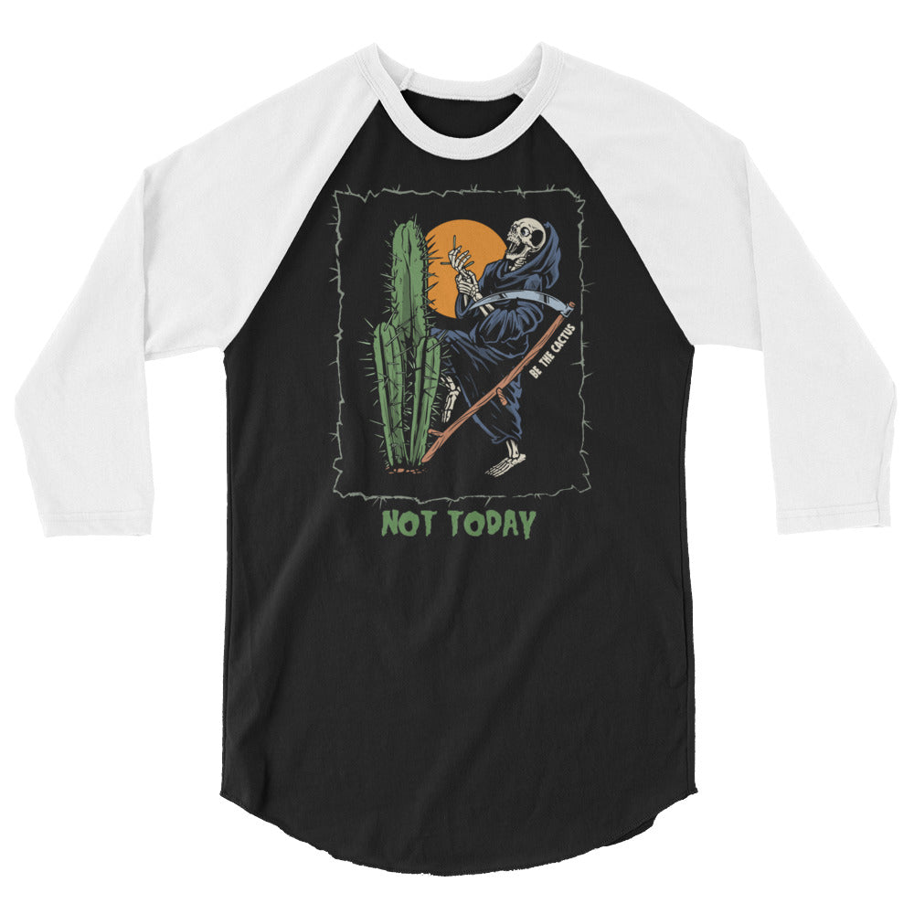 Not Today, Death 3/4 sleeve raglan shirt