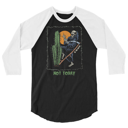 Not Today, Death 3/4 sleeve raglan shirt