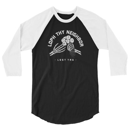Loph Thy Neighbor 3/4 sleeve raglan shirt