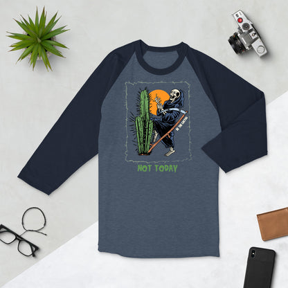 Not Today, Death 3/4 sleeve raglan shirt