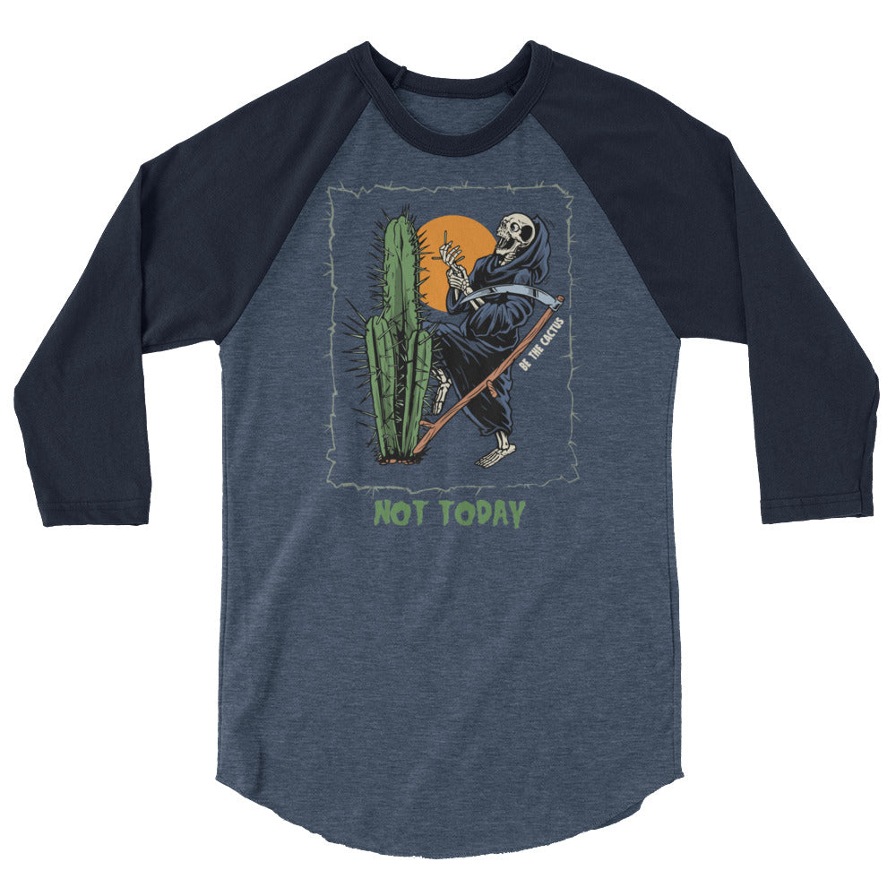 Not Today, Death 3/4 sleeve raglan shirt