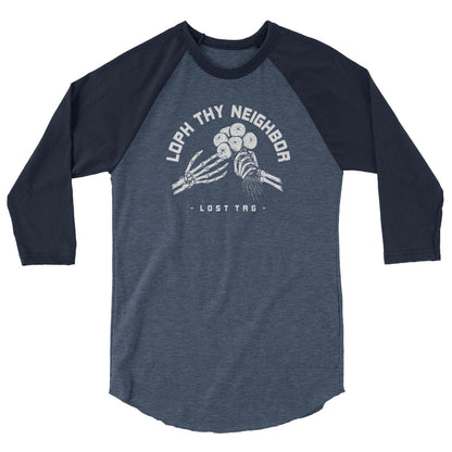 Loph Thy Neighbor 3/4 sleeve raglan shirt