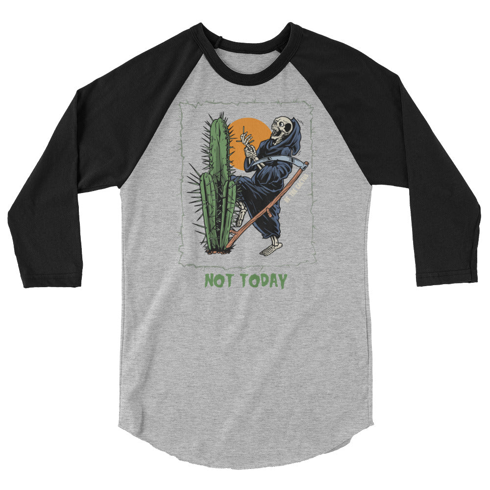 Not Today, Death 3/4 sleeve raglan shirt