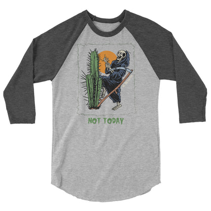 Not Today, Death 3/4 sleeve raglan shirt