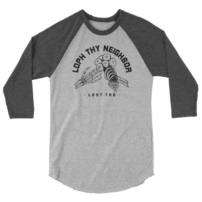 Loph Thy Neighbor 3/4 sleeve raglan shirt