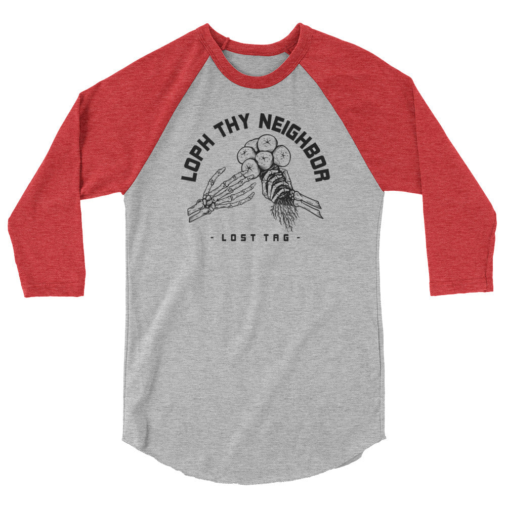 Loph Thy Neighbor 3/4 sleeve raglan shirt