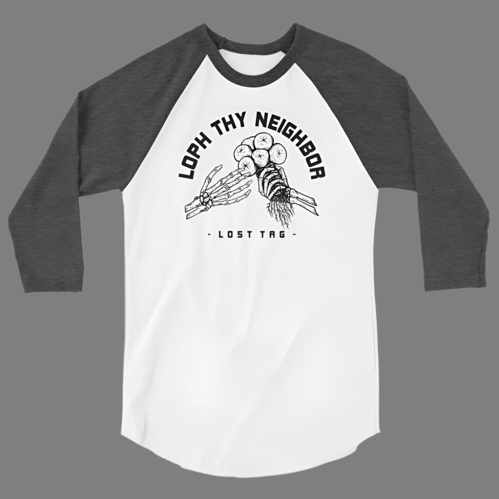 Loph Thy Neighbor 3/4 sleeve raglan shirt