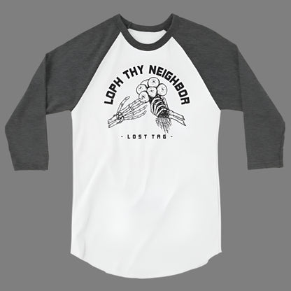 Loph Thy Neighbor 3/4 sleeve raglan shirt