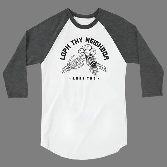 Loph Thy Neighbor 3/4 sleeve raglan shirt