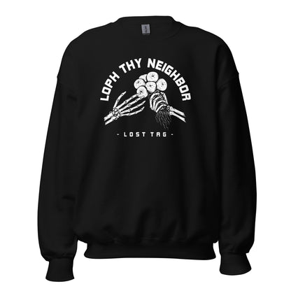 Loph Thy Neighbor Unisex Sweatshirt