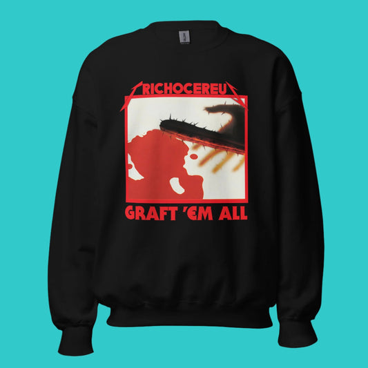 Graft Em Unisex Sweatshirt