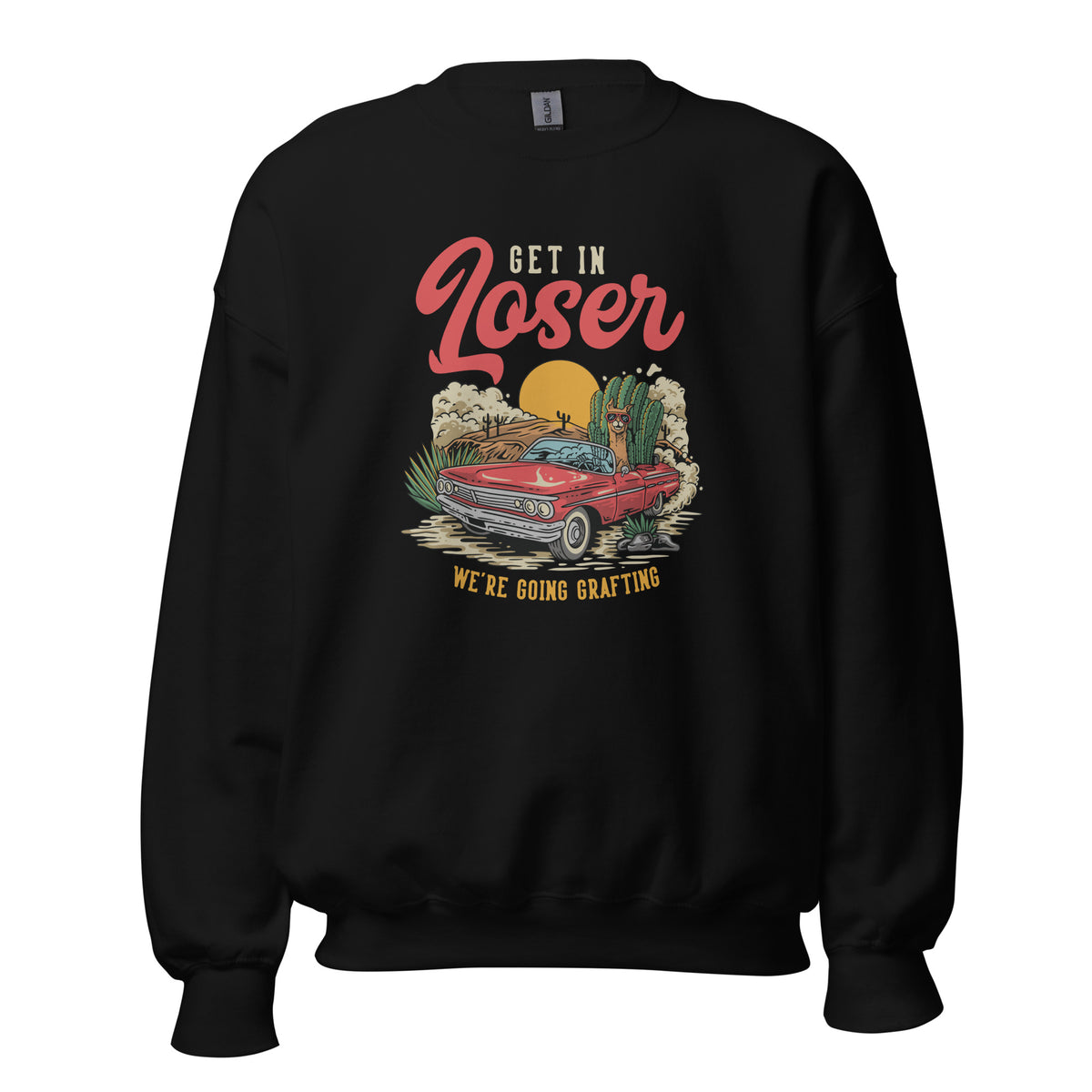 Get in Loser unisex sweatshirt