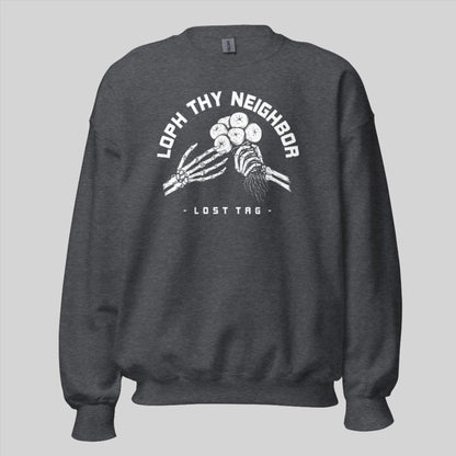 Loph Thy Neighbor Unisex Sweatshirt