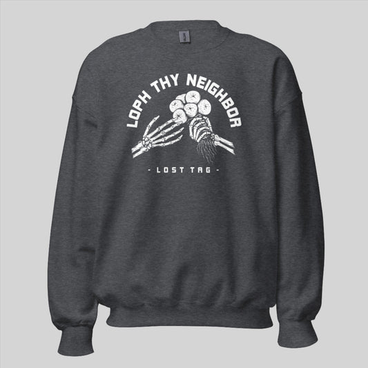 Loph Thy Neighbor Unisex Sweatshirt
