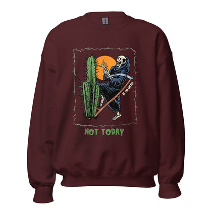 Not Today, Death Unisex Sweatshirt