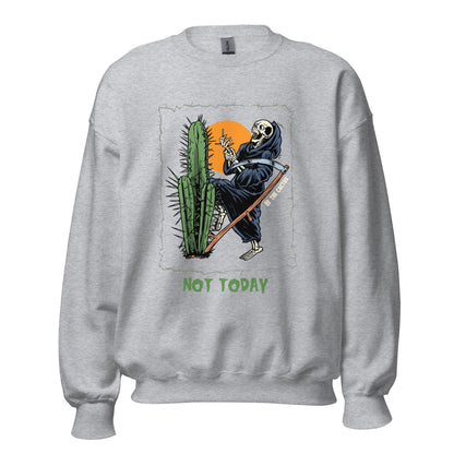 Not Today, Death Unisex Sweatshirt