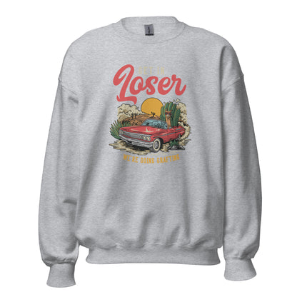 Get in Loser unisex sweatshirt