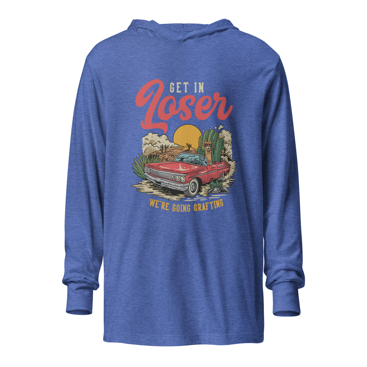 Get in Loser unisex hooded long-sleeve tee